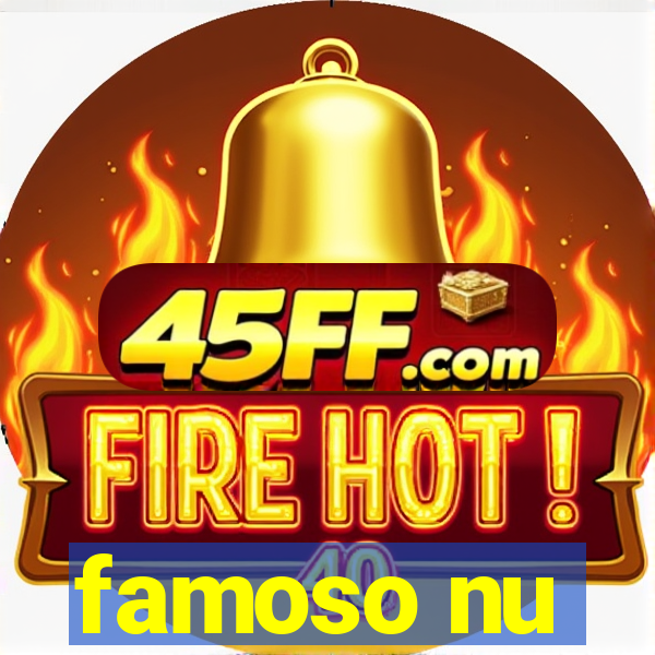 famoso nu